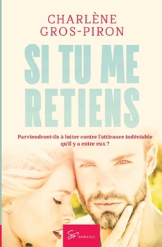 Paperback Si tu me retiens: Romance [French] Book