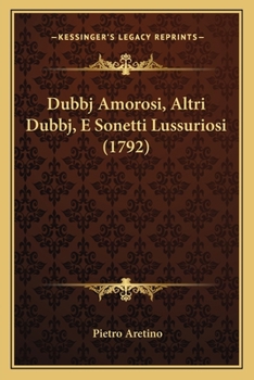 Paperback Dubbj Amorosi, Altri Dubbj, E Sonetti Lussuriosi (1792) [Italian] Book