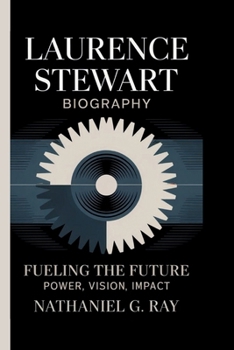 Paperback Laurence Stewart: Fueling the Future: Power, Vision, Impact Book