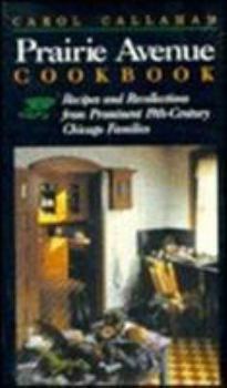 Hardcover Prairie Avenue Cookbook: Recipes and Recollections from Prominent 19th Century Chicago Families Book