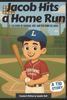 Jacob Hits a Homerun: A T1D Story of Courage, Grit, and the Game He Loves (Jacob’s T1D Journey)
