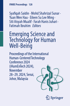 Emerging Science and Technology for Human Well-Being: Proceedings of the International Human-Centered Technology Conference 2024 (iHumEnTech 2024), ... Johor, Malaysia (IFMBE Proceedings, 128)