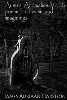 Paperback Austral Anomalies, Volume 2: poems about dreams and imaginings Book