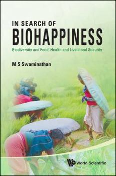 Hardcover In Search of Biohappiness: Biodiversity and Food, Health and Livelihood Security Book