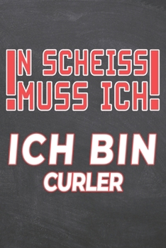 N Scheiss muss Ich Ich bin Curler: Curler Punktraster Notizbuch, Notizheft oder Schreibheft | 110  Seiten | Büro Equipment & Zubehör | Lustiges Geschenk zu Weihnachten oder Geburtstag (German Edition)