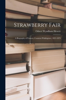 Paperback Strawberry Fair: a Biography of Frances, Countess Waldegrave, 1821-1879 Book
