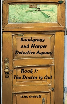 Paperback Snodgrass and Harper Detective Agency - The Doctor is Not In Book
