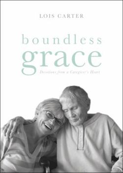 Paperback Boundless Grace: Devotions from a Caregiver's Heart Book
