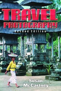 Paperback Travel Photography: A Complete Guide to How to Shoot and Sell a Complete Guide to How to Shoot and Sell Book