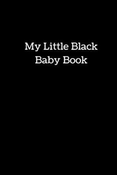 Paperback My Little Black Baby Book: Memory Journal & Organizer to Record & Track Your New Baby's Schedule Book