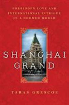 Hardcover Shanghai Grand: Forbidden Love and International Intrigue in a Doomed World Book