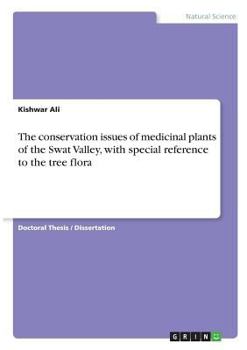 Paperback The conservation issues of medicinal plants of the Swat Valley, with special reference to the tree flora Book