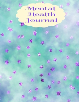Mental Health Journal: 8 Week Depression and Anxiety Tracker Wellness Support Journal