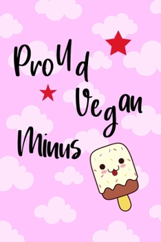 Paperback Proud Vegan Minus: Gifts For Vegans - Notebook Journal College Ruled Lined 100 Pages 6 x 9 Page Size Book