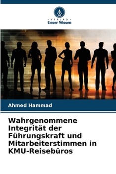 Paperback Wahrgenommene Integrität der Führungskraft und Mitarbeiterstimmen in KMU-Reisebüros [German] Book