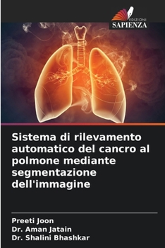 Paperback Sistema di rilevamento automatico del cancro al polmone mediante segmentazione dell'immagine [Italian] Book