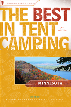 Paperback The Best in Tent Camping: Minnesota: A Guide for Car Campers Who Hate Rvs, Concrete Slabs, and Loud Portable Stereos Book