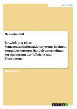 Paperback Managementinformationssystem in einem zentralgesteuerten Handelsunternehmen. Steigerung der Effizienz und Transparenz [German] Book