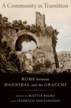 Hardcover A Community in Transition: Rome Between Hannibal and the Gracchi Book