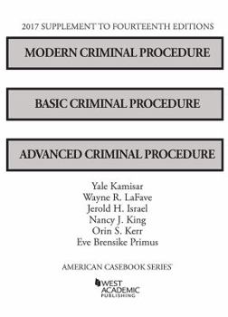 Paperback Modern Criminal Procedure, Basic Criminal Procedure, and Advanced Criminal Procedure, 2017 Supp (American Casebook Series) Book