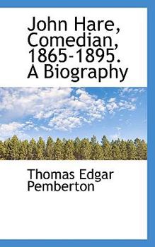 Paperback John Hare, Comedian, 1865-1895. a Biography Book