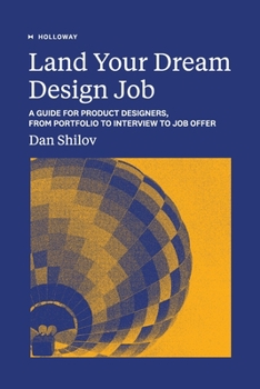 Paperback Land Your Dream Design Job: A Guide for Product Designers, From Portfolio to Interview to Job Offer Book