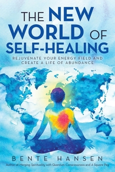 Paperback The New World of Self-Healing: Rejuvenate Your Energy Field and Create a Life of Abundance Book