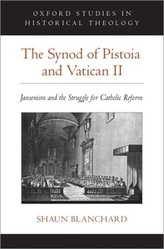 Hardcover The Synod of Pistoia and Vatican II: Jansenism and the Struggle for Catholic Reform Book