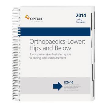 Spiral-bound Coding Companion for Orthopaedics--Lower: Hips & Below: A Comprehensive Illustrated Guide to Coding and Reimbursement Book