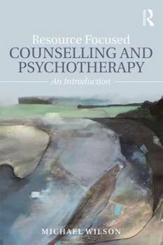 Paperback Resource Focused Counselling and Psychotherapy: An Introduction Book