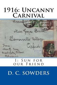Paperback 1916: Uncanny Carnival: I: Sun for our Friend Book