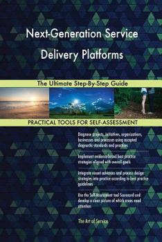 Paperback Next-Generation Service Delivery Platforms The Ultimate Step-By-Step Guide Book