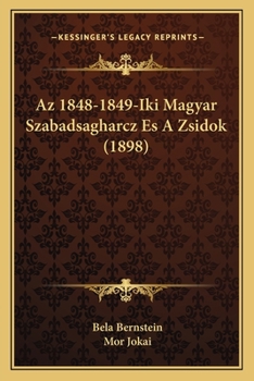 Paperback Az 1848-1849-Iki Magyar Szabadsagharcz Es A Zsidok (1898) [Hungarian] Book