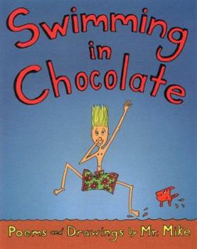 Paperback Swimming in Chocolate: Poems & Drawings by Mr. Mike Book