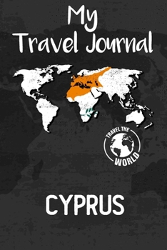 My Travel Journal Cyprus: Travel Diary and Planner | Journal, Notebook, Book, Journey, Bullet Journal | Writing Logbook | 120 Pages 6x9 | Gift For Backpacker