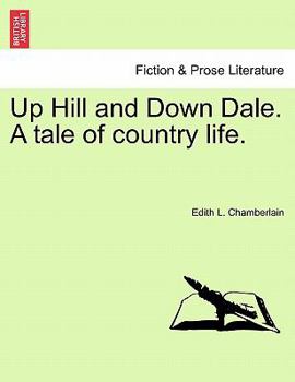 Paperback Up Hill and Down Dale. a Tale of Country Life. Book