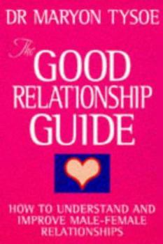 Paperback The Good Relationship Guide: How to Understand and Improve Male-Female Relationships Book