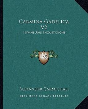 Paperback Carmina Gadelica V2: Hymns And Incantations Book
