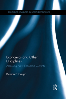 Paperback Economics and Other Disciplines: Assessing New Economic Currents Book