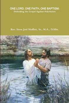 One Lord, One Faith, One Baptism: Defending the Gospel Against Polytheism