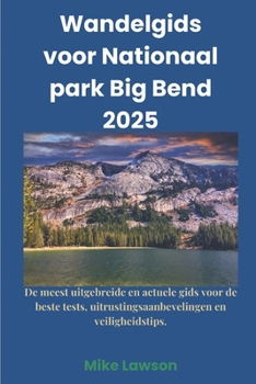 Paperback Wandelgids voor Nationaal park Big Bend 2025: De meest uitgebreide en actuele gids voor de beste tests, uitrustingsaanbevelingen en veiligheidstips. [Dutch] Book