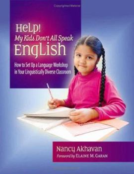 Paperback Help! My Kids Don't All Speak English: How to Set Up a Language Workshop in Your Linguistically Diverse Classroom Book