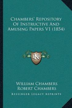 Chambers’ Repository Of Instructive And Amusing Papers V1