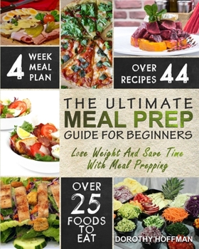 Paperback Meal Prep: The Essential Meal Prep Guide For Beginners - Lose Weight And Save Time With Meal Prepping Book