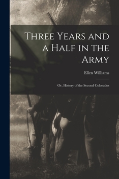 Paperback Three Years and a Half in the Army; or, History of the Second Colorados Book