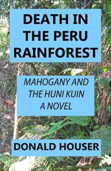 Paperback Death In The Peru Rainforest: Mahogany And The Huni Kuin Book