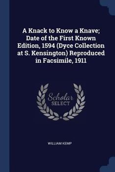 Paperback A Knack to Know a Knave; Date of the First Known Edition, 1594 (Dyce Collection at S. Kensington) Reproduced in Facsimile, 1911 Book