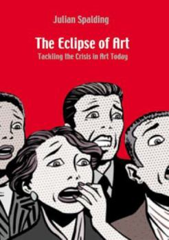 Paperback The Eclipse of Art: Tackling the Crisis in Art Today Book