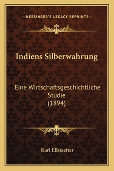 Paperback Indiens Silberwahrung: Eine Wirtschaftsgeschichtliche Studie (1894) [German] Book