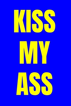 Kiss my ass: blank lined journal
